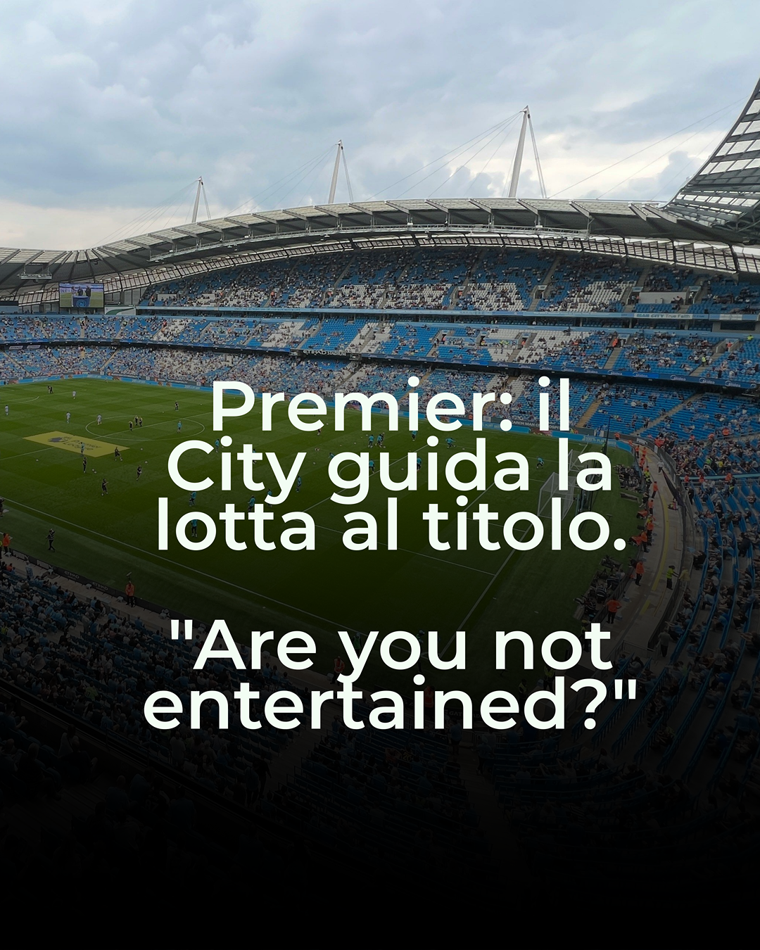 Premier: il City guida la lotta al titolo. “Are you not entertained?”
