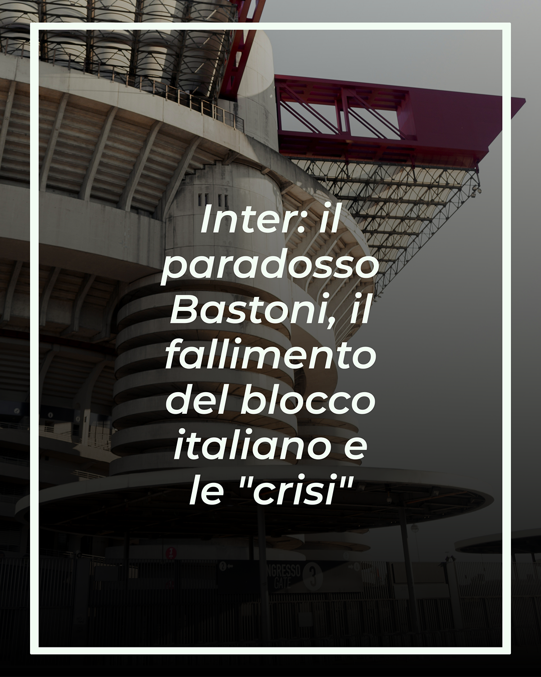 Inter: il paradosso Bastoni, il fallimento del blocco italiano e le “crisi”